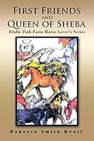First Friends and Queen of Sheba: Bridle Path Farm Horse Lover's Series 1503522822 Book Cover
