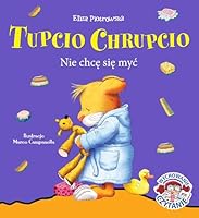Tupcio Chrupcio. Nie chce sie myc 8328038099 Book Cover