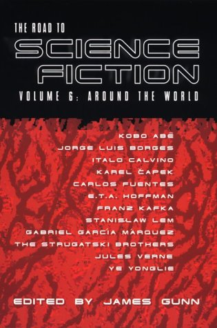 The Road to Science Fiction 6: Around the World (By: James Edwin Gunn)