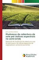Mudanças da cobertura do solo por índices espectrais no semi-árido 3639754654 Book Cover