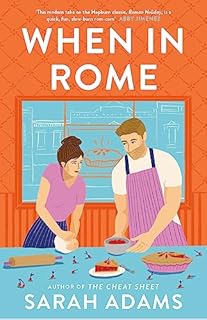 When in Rome: The deliciously charming rom-com from the author of the TikTok sensation, THE CHEAT SHEET!