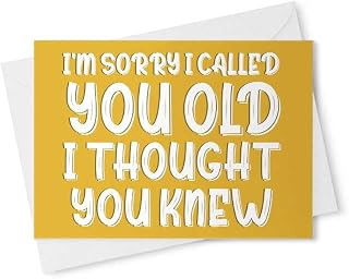 Funny Birthday Card - I'm Sorry I Called You Old, I Thought You Knew. Birthday Card Hilarious For Men And Women Sarcastic Her Him Friend Humor Best Boyfriend Girlfriend Wife Husband Friendship [00150]