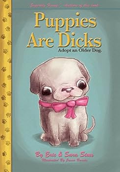 Paperback Puppies Are Dicks: Adopt an Older Dog Book