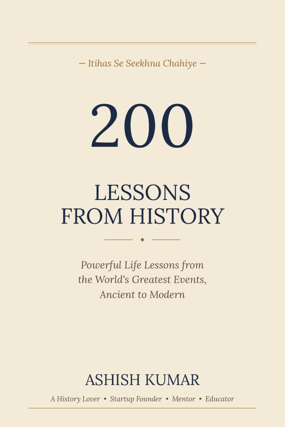 200 Lessons from History: One Story, One Lesson — Timeless Wisdom for Modern Life