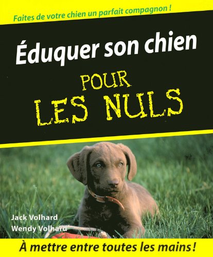 Télécharger Eduquer son chien (Pour Les Nuls) PDF