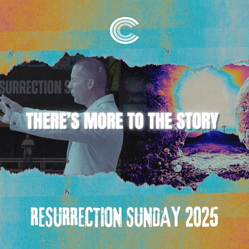 Resurrection Sunday 2025: There&rsquo;s More to the Story