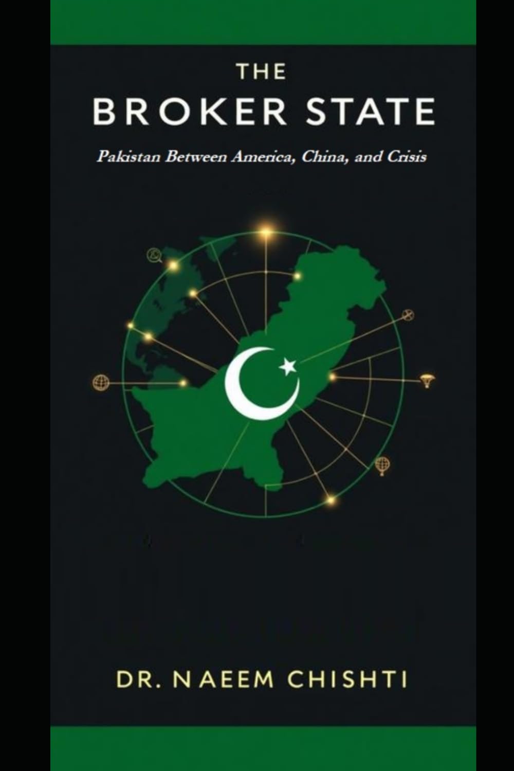 The Broker State: Pakistan Between America, China, and Crisis