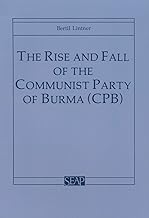 The Rise and Fall of the Communist Party of Burma (CPB)