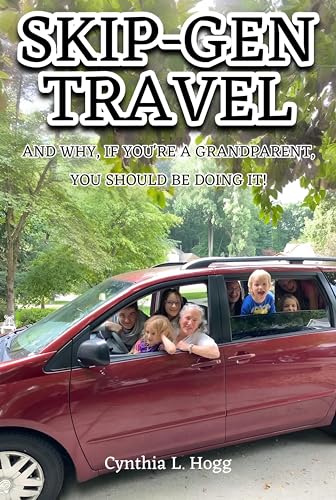 SKIP-GEN TRAVEL: AND WHY, IF YOU’RE A GRANDPARENT, YOU SHOULD BE DOING IT!