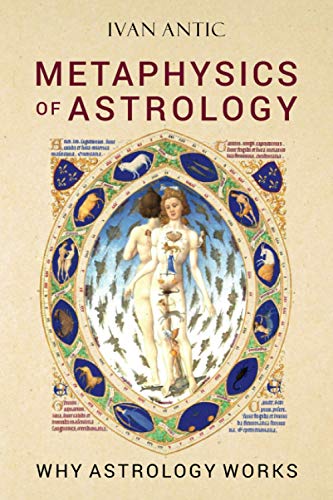 Télécharger Metaphysics of Astrology: Why Astrology Works Francais PDF