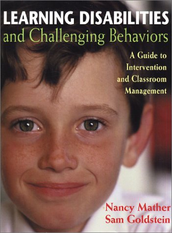 Learning Disabilities and Challenging Behaviors: A Guide to Intervention and Classroom Management