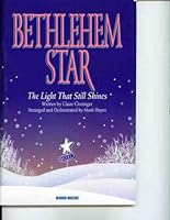 Bethlehem Star - The Light that Still Shines,ARRANGED AND ORCHESTRATED BY MARK HAYES B000AMSK3M Book Cover