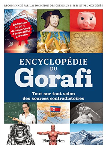 Télécharger Encyclopédie du Gorafi. Tout sur tout selon des sources contradictoires (ARTHAUD - COLL) PDF Ebook En Ligne