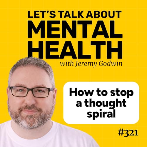Overthinking and thought spirals: calm your mind (Episode 321)