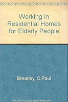 Working in Residential Homes for Elderly People 0415037689 Book Cover