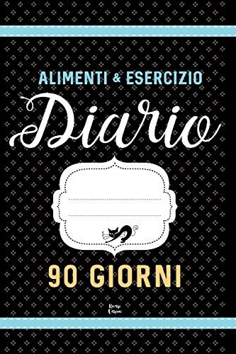 ALIMENTI & ESERCIZIO Diario 90 Giorni: Agenda...