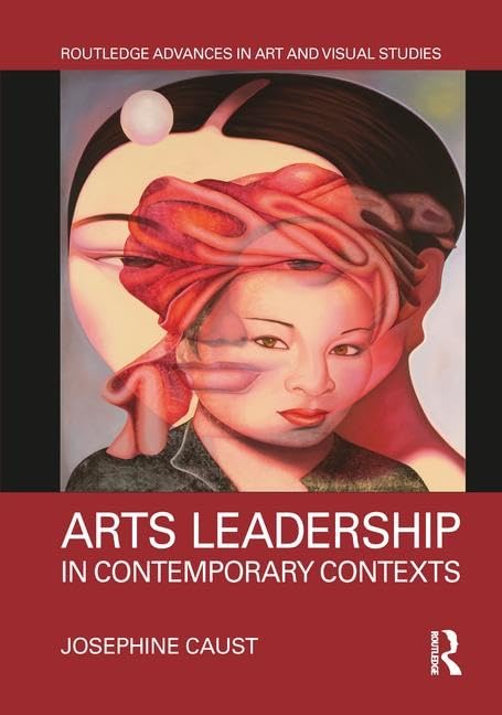 Arts Leadership in Contemporary Contexts réussir la transition des musées