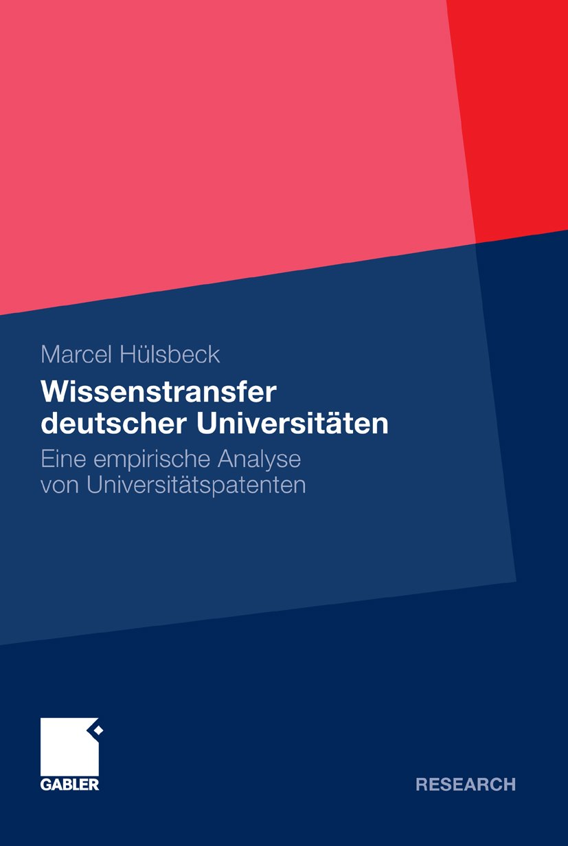 Wissenstransfer deutscher Universitäten: Eine empirische Analyse von Universitätspatenten (German Edition)