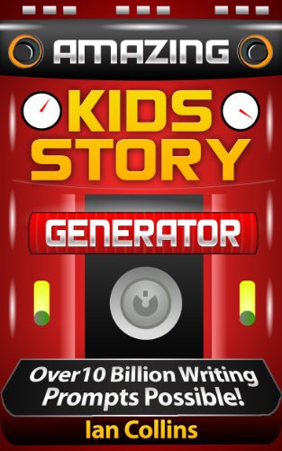 Amazing Kids Story Generator.: Over 10 Billion Writing Prompts Possible! (Amazing Plot Generators Book 1) (English Edition) - Collins, Ian