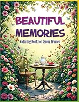 Beautiful Memories: Coloring Book for Senior Women B0F6CXQB78 Book Cover
