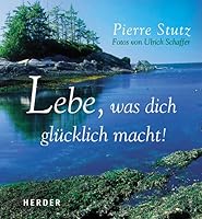 Lebe, was dich glücklich macht! 3451282836 Book Cover