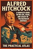  Alfred Hitchcock: A Complete Guide to the Life, Films, and Legacy of the Master of Suspense (Half Hour Help Influential Film Directors Series) (English Edition)