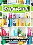 Organizing! Discover This Guide About How To Effectively Use Organizing Techniques For Beginner's