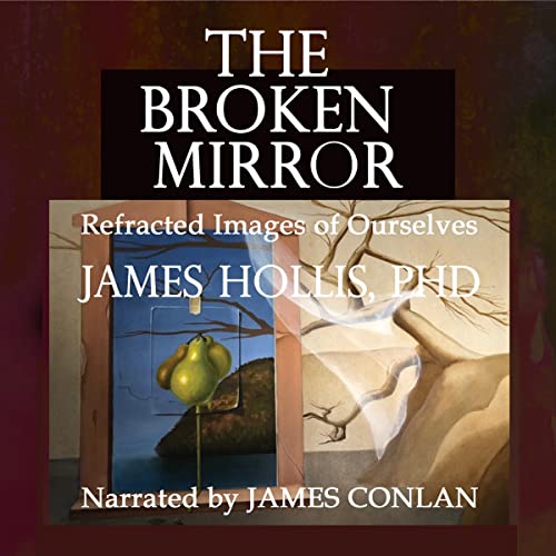 The Broken Mirror: Refracted Visions of Ourselves by James Hollis episode artwork
