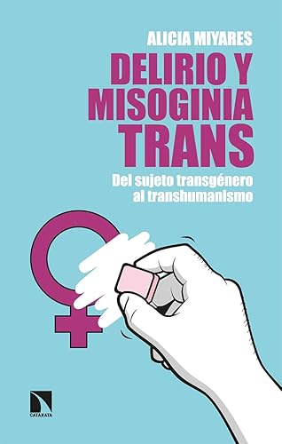 Delirio y misoginia trans (2ªED): Del sujeto transgénero al transhumanismo: 896 (COLECCION MAYOR)