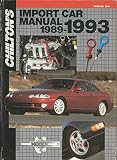 Chilton's Import Car Repair Manual 1989-1993 (CHILTON'S IMPORT AUTO SERVICE MANUAL)