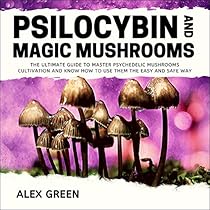 Psilocybin And Magic Mushrooms By Alex Green Audiobook Audible Com