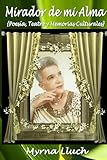 MIRADOR DE MI ALMA: {CELEBRACIóN “60 ANIVERSARIO” EN LAS BELLAS ARTES} (Spanish Edition)