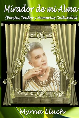 MIRADOR DE MI ALMA: {CELEBRACIóN “60 ANIVERSARIO” EN LAS BELLAS ARTES} (Spanish Edition)
