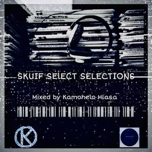 SKUiF SElECT (TAPE002) &mdash; Mixed by Kamohelo Hlasa