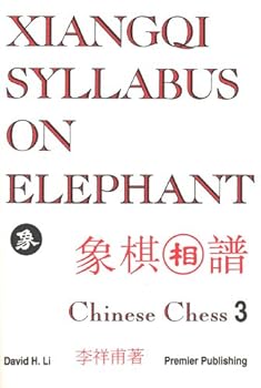 Paperback Xiangqi Syllabus on Elephant - Chinese Chess 3 (3rd Volume in Premier Series on Xiangqi) Book