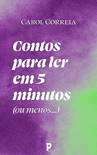 Contos para ler em 5 minutos: (ou menos...)