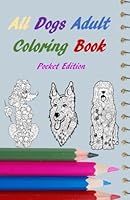 All Dogs Adult Coloring Book Pocket Edition 1546441875 Book Cover