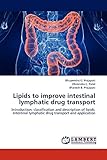 Lipids to improve intestinal lymphatic drug transport: Introduction, classification and description of lipids, Intestinal lymphatic drug transport and application
