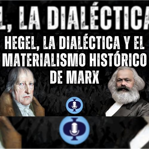 『Episodio 65: Hegel, la dialéctica y el materialismo histórico de Marx』のカバーアート