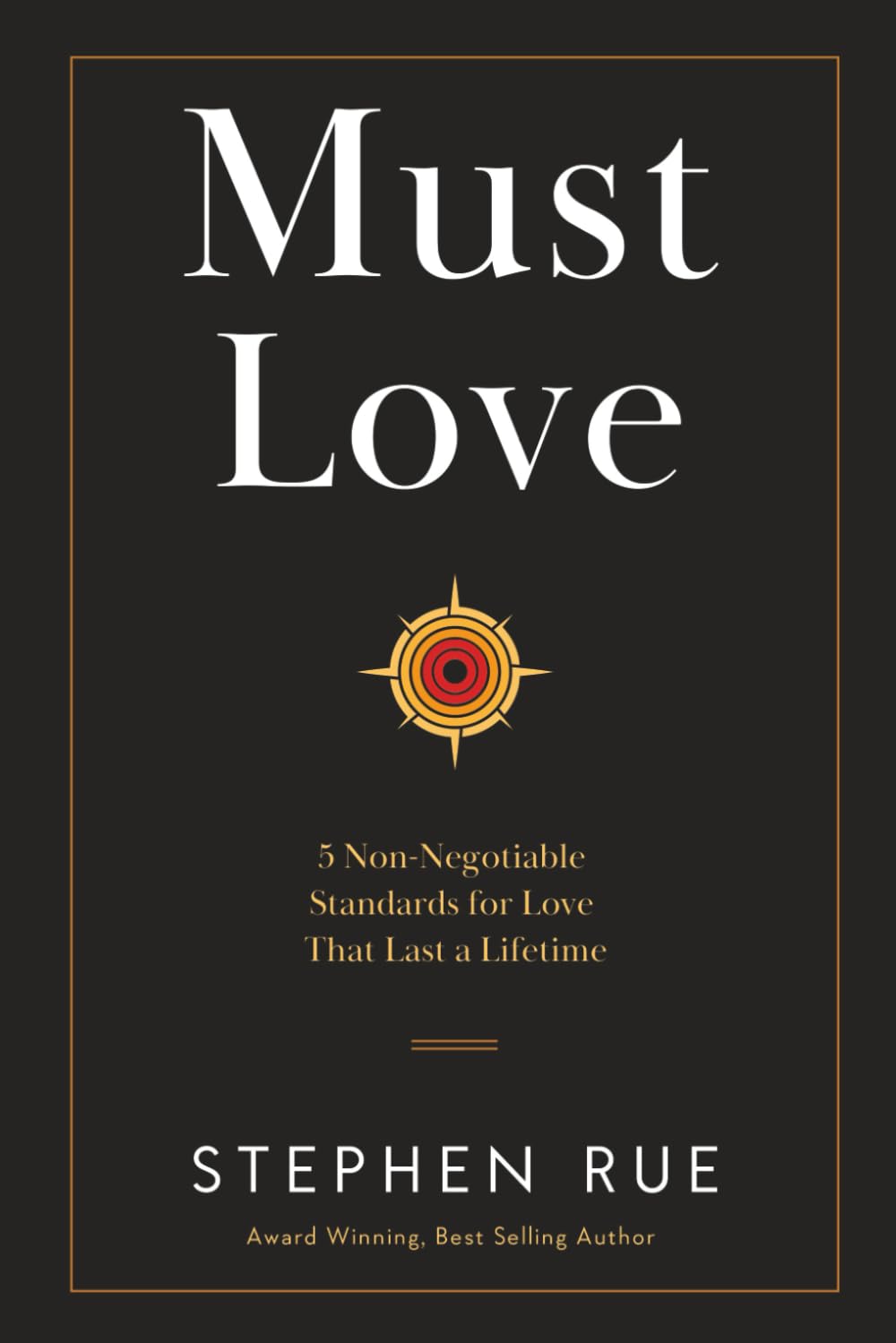 Must Love: 5 Non Negotiable Standards for Love That Lasts a Lifetime (Must Book Personal Development Series)