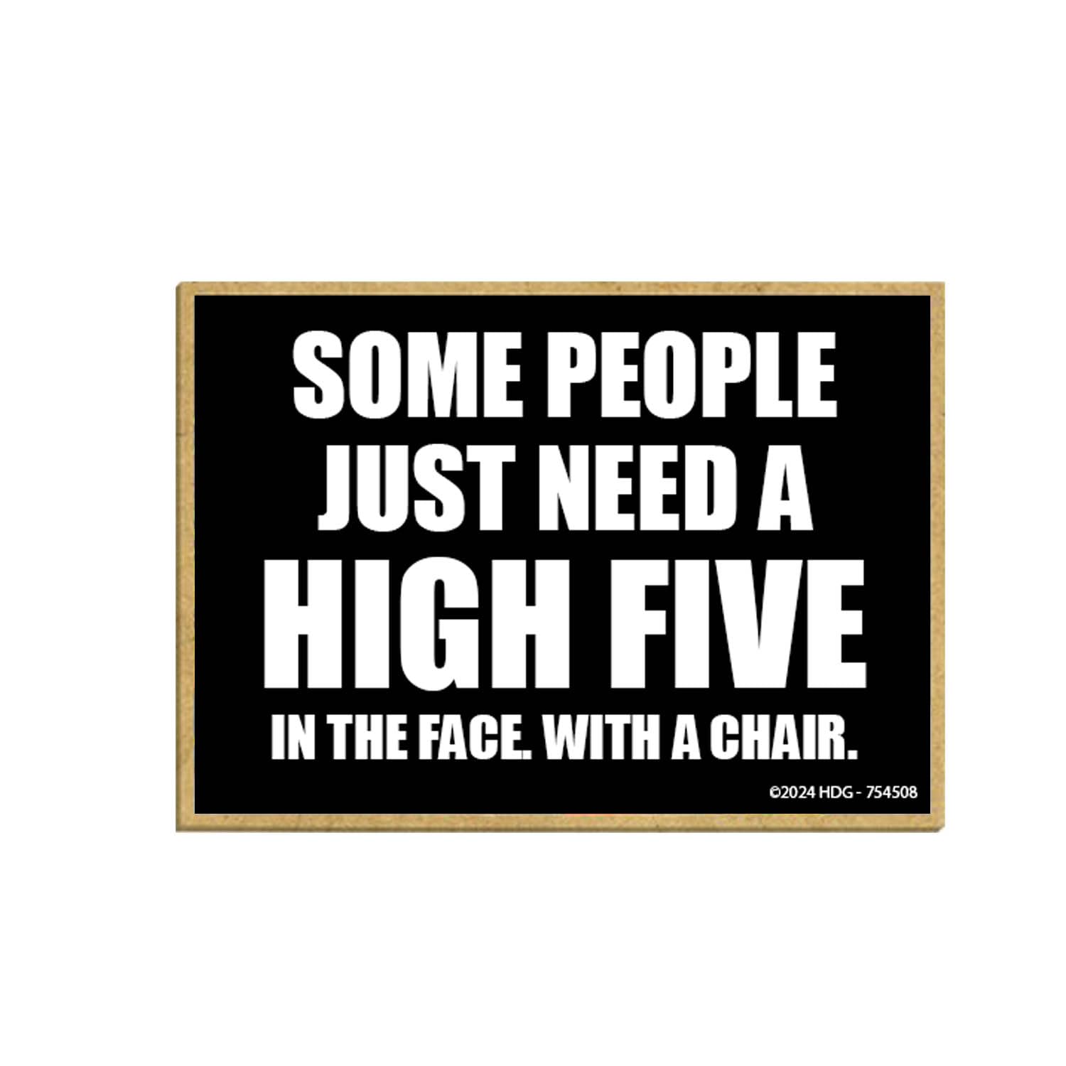 Honey Dew Gifts, Some People Just Need a High Five in The Face with a Chair, Fridge Magnets, Refrigerator Magnet, Funny Office Magnets, Locker Decorations, 2.5 inch by 3.5 inch, 754508