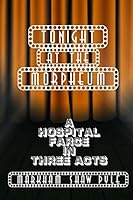 Tonight at the Morpheum: A Hospital Farce in Three Acts 1517091373 Book Cover