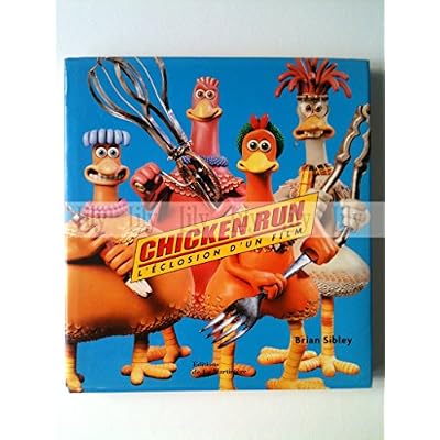 Chicken Run. L'Eclosion D'Un Film