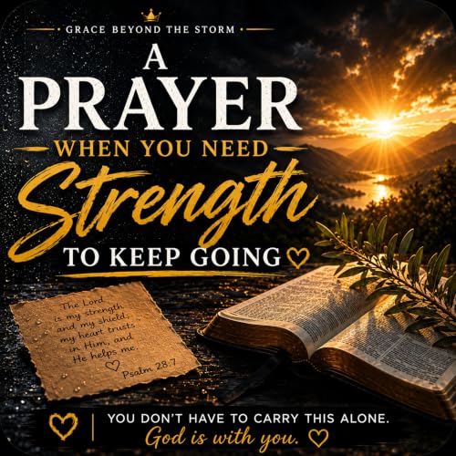 A Prayer When You Need Strength to Keep Going