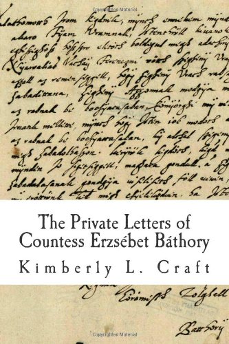 CREATESPACE The Private Letters of Countess Erzsébet Báthory