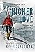 Higher Love: Climbing and Skiing the Seven Summits (English Edition)