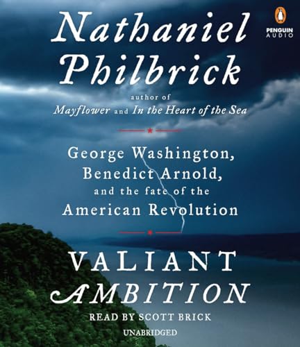 Valiant Ambition: George Washington, Benedict Arnold, and the Fate of the American Revolution (The American Revolution Series)