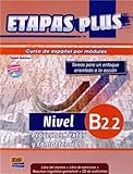 Curso de Espa&Atilde;&plusmn;ol por modulos / Spanish Course by Modules: Proyectos, textos y competencias nivel B2.2 / Projects, Texts and Skills Level B2.2 (Etapas Plus / Stages Plus) (Spanish Edition)
