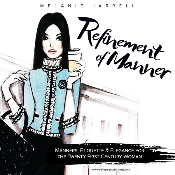 Cover art for Refinement of Manner: Manners, Etiquette and Elegance for the Twenty-First Century Woman