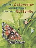  The Little Caterpillar Who Didn\'t Want to Become a Butterfly